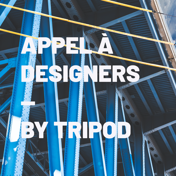 Appel à designers — by Tripod 